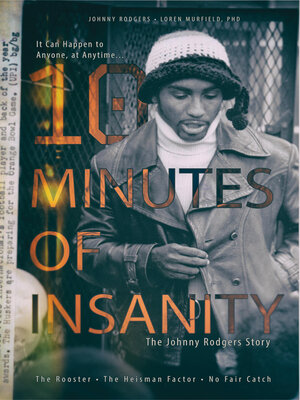 cover image of 10 Minutes of Insanity: the Johnny Rodgers Story